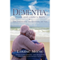 Dementia: Frank and Linda's Story: New Understanding, New Approaches, New Hope - Paperback