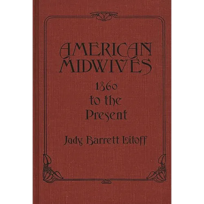 American Midwives: 1860 to the Present - Hardcover