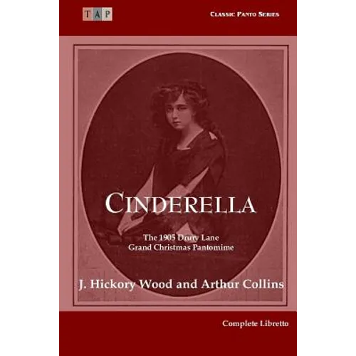 Cinderella: The 1905 Drury Lane Pantomime: Complete Libretto - Paperback