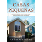 Casas Pequeñas: Conceptos simples y efectivos de casas pequeñas para usted y su familia - Paperback