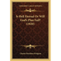 Is Hell Eternal Or Will God's Plan Fail? (1920) - Paperback