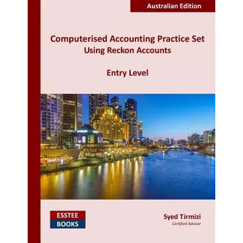 Computerised Accounting Practice Set Using Reckon Accounts - Entry Level: Australian Edition - Paperback