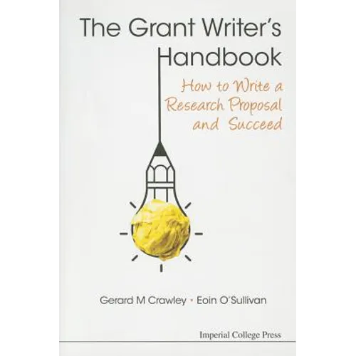 Grant Writer's Handbook, The: How to Write a Research Proposal and Succeed - Paperback