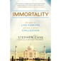 Immortality: The Quest to Live Forever and How It Drives Civilization - Paperback