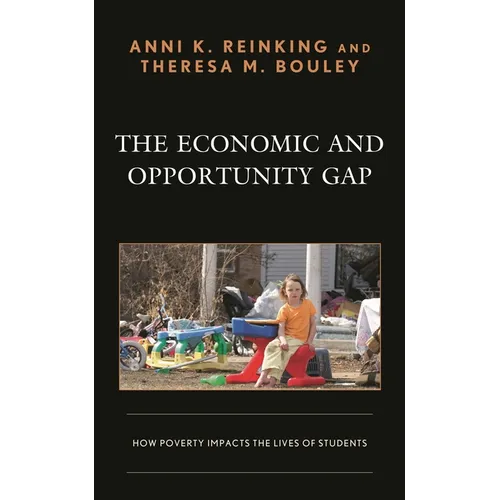 The Economic and Opportunity Gap: How Poverty Impacts the Lives of Students - Hardcover