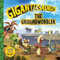 Gigantosaurus: The Groundwobbler - Hardcover