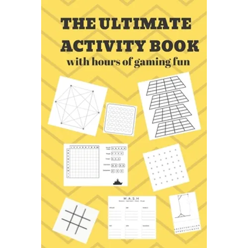 The Ultimate Activity Book: 100 Pages of Gaming Fun! Eight different games (including 3D Tic Tac Toe), hours of Light Easy Fun Game play with Fami - Paperback
