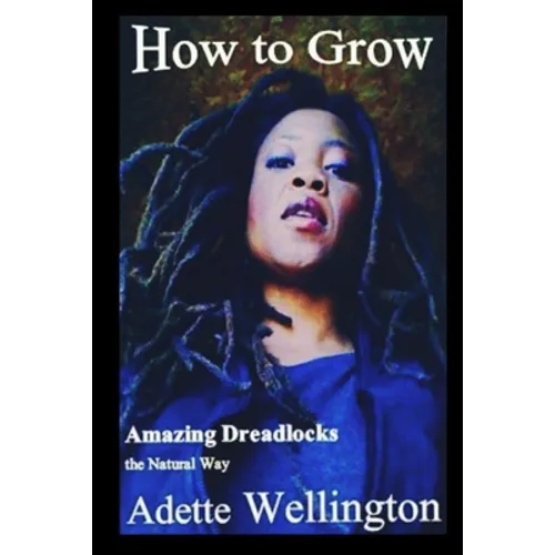 How to Grow Amazing Dreadlocks the Natural Way - Paperback