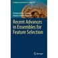 Recent Advances in Ensembles for Feature Selection - Hardcover
