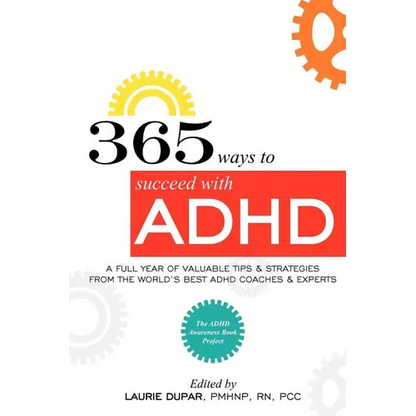 365 ways to succeed with ADHD: A Full Year of Valuable Tips and Strategies From the World's Best Coaches and Experts - Paperback