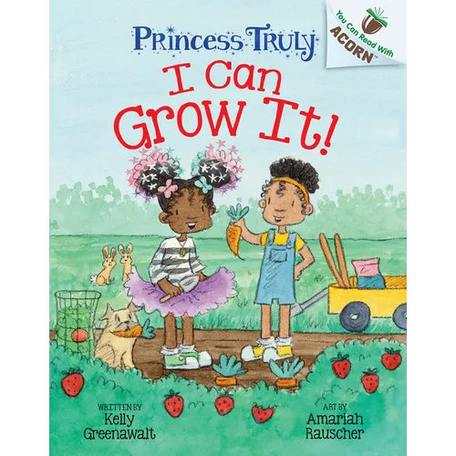 I Can Grow It!: An Acorn Book (Princess Truly #10) - Hardcover