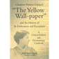 Charlotte Perkins Gilman's "The Yellow Wall-paper" and the History of Its Publication and Reception: A Critical Edition and Documentary Casebook - Paperback