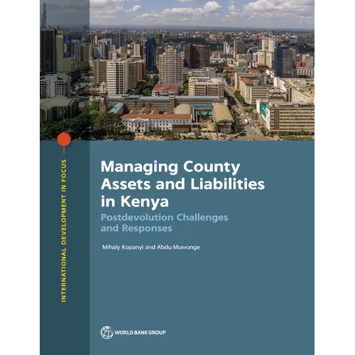 Managing County Assets and Liabilities in Kenya: Postdevolution Challenges and Responses - Paperback