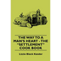 The Way to a Man's Heart - The Settlement Cook Book - Hardcover