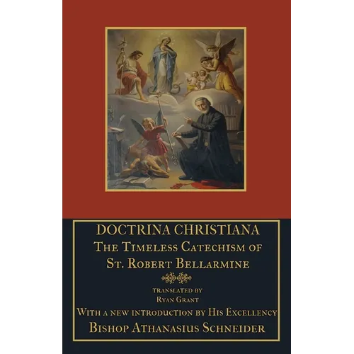 Doctrina Christiana: The Timeless Catechism of St. Robert Bellarmine - Paperback