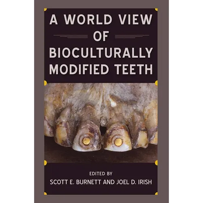 A World View of Bioculturally Modified Teeth - Hardcover