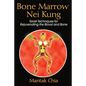 Bone Marrow Nei Kung: Taoist Techniques for Rejuvenating the Blood and Bone - Paperback