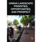Urban Landscape Priorities, Opportunities and Prospect - Hardcover