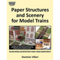 Paper Structures and Scenery for Model Trains: Strategies, tips and practical projects to easily and affordably create landscapes, buildings and backg - Paperback