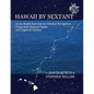 Hawaii by Sextant: An In-Depth Exercise in Celestial Navigation Using Real Sextant Sights and Logbook Entries - Paperback