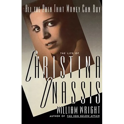 All the Pain Money Can Buy: The Life of Christina Onassis - Paperback
