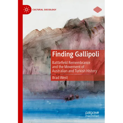 Finding Gallipoli: Battlefield Remembrance and the Movement of Australian and Turkish History - Paperback