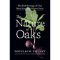 The Nature of Oaks: The Rich Ecology of Our Most Essential Native Trees - Hardcover