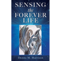 Sensing the Forever Life - Paperback