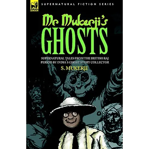 Mr. Mukerji's Ghosts - Supernatural Tales from the British Raj Period by India's Ghost Story Collector - Hardcover