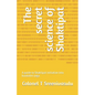 The secret science of Shaktipat: A guide to Shaktipat initiation into kundalini yoga - Paperback