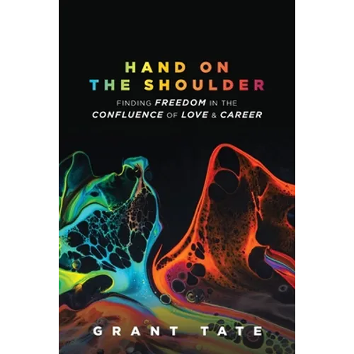 Hand on the Shoulder: Finding Freedom in the Confluence of Love and Career - Paperback