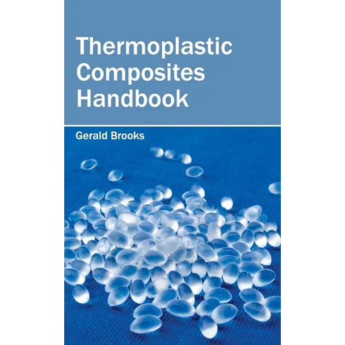 Thermoplastic Composites Handbook - Hardcover