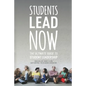 Students Lead Now: The Ultimate Guide to Student Leadership - Paperback