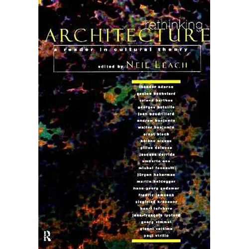 Rethinking Architecture: A Reader in Cultural Theory - Paperback