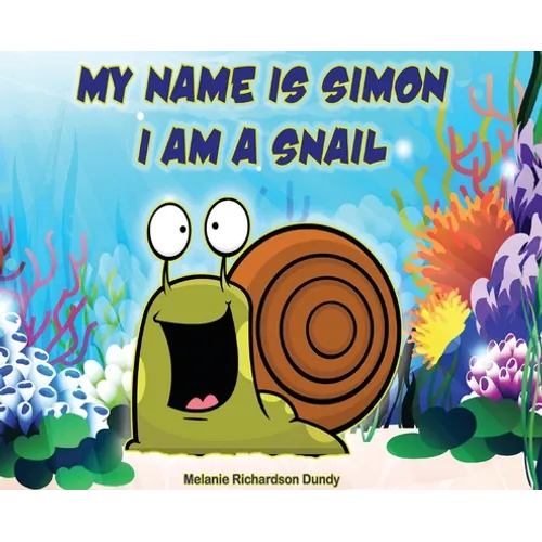 My Name Is Simon. I Am a Snail - Hardcover