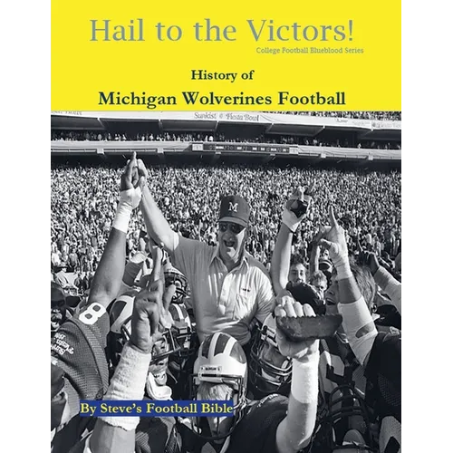 Hail to the Victors! History of Michigan Wolverines Football - Paperback