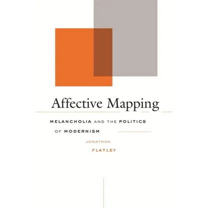 Affective Mapping: Melancholia and the Politics of Modernism - Hardcover