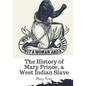 The History of Mary Prince, a West Indian Slave - Paperback