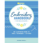 Embroidery Handbook for Beginners: An Illustrated Guide to Tools, Techniques, and Stitches - Paperback