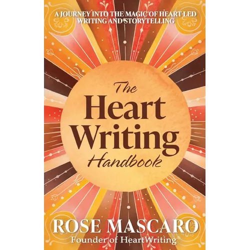 The Heart Writing Handbook: A journey into the magic of heart-led writing and storytelling - Paperback