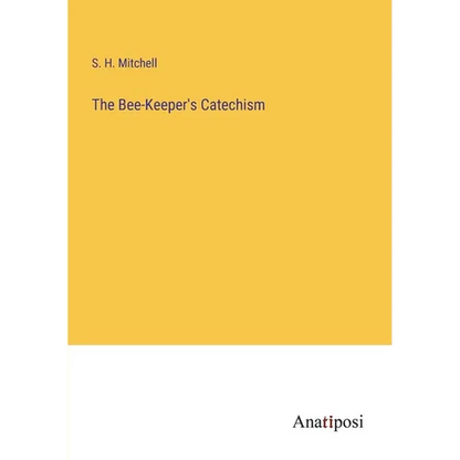 The Bee-Keeper's Catechism - Paperback