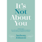 It's Not About You - Paperback