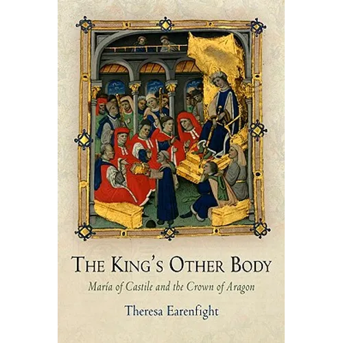 The King's Other Body: María of Castile and the Crown of Aragon - Hardcover