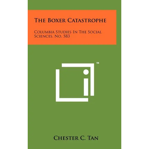 The Boxer Catastrophe: Columbia Studies in the Social Sciences, No. 583 - Hardcover