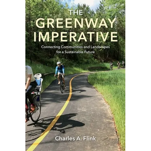 The Greenway Imperative: Connecting Communities and Landscapes for a Sustainable Future - Hardcover