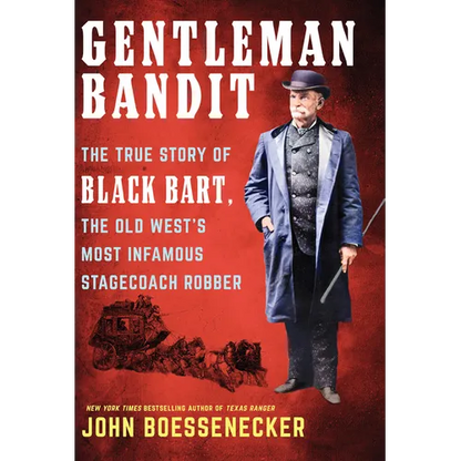 Gentleman Bandit: The True Story of Black Bart, the Old West's Most Infamous Stagecoach Robber - Library Binding