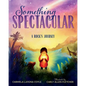 Something Spectacular: A Rock's Journey - Hardcover