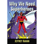 Why We Need Superheroes - Paperback