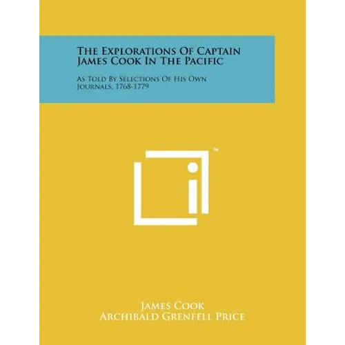 The Explorations of Captain James Cook in the Pacific: As Told by Selections of His Own Journals, 1768-1779 - Paperback