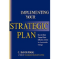 Implementing Your Strategic Plan: How to Turn "Intent" Into Effective Action for Sustainable Change - Paperback